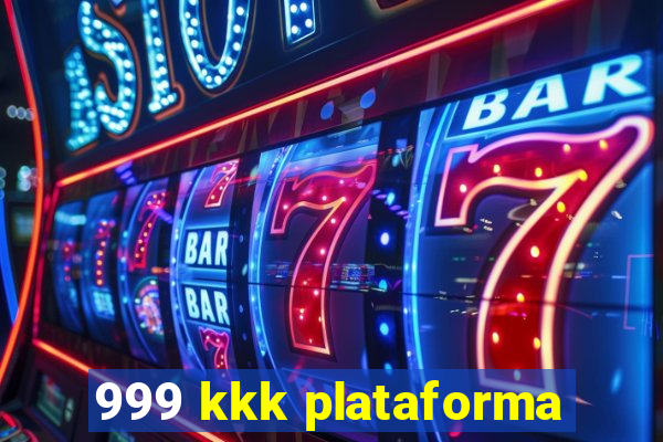 999 kkk plataforma